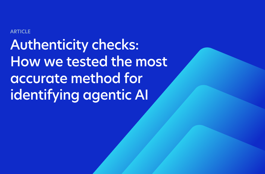 Authenticity checks: How we tested the most accurate method for identifying agentic AI